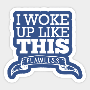 i woke up like this 3 Sticker